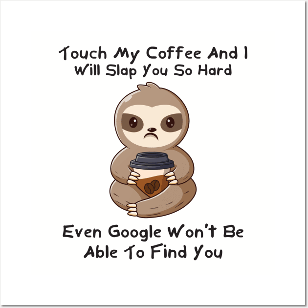 Don't Touch My Coffee Wall Art by CandD